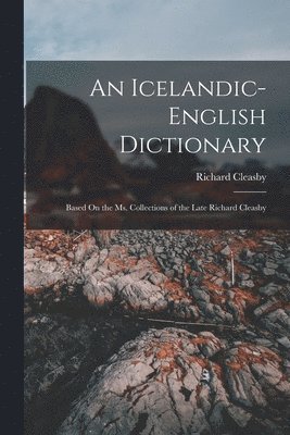 Richard Cleasby - Icelandic-English Dictionary, Häftad