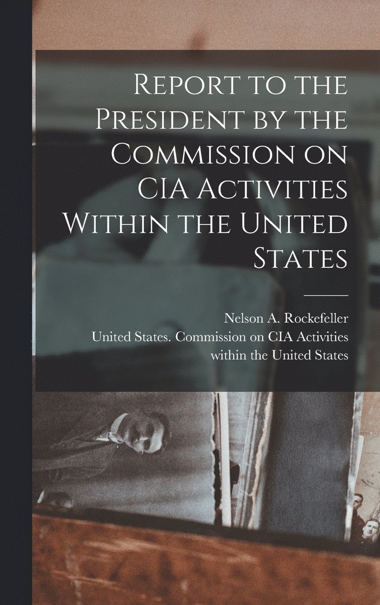 Report to the President by the Commission on CIA Activities Within the United States 1