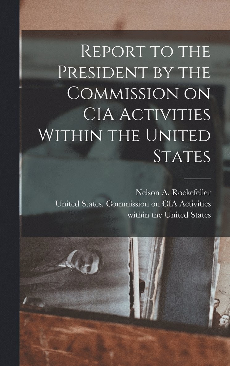 Report to the President by the Commission on CIA Activities Within the United States