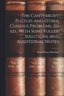 bokomslag The Canterbury Puzzles and Other Curious Problems. 2d ed., With Some Fuller Solutions and Additional Notes