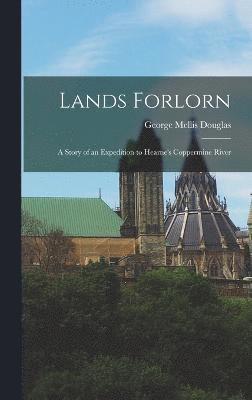 George Mellis Douglas - Lands Forlorn, Inbunden