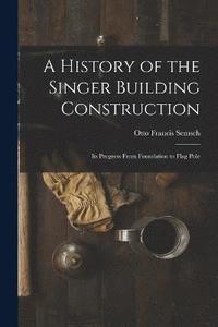bokomslag A History of the Singer Building Construction