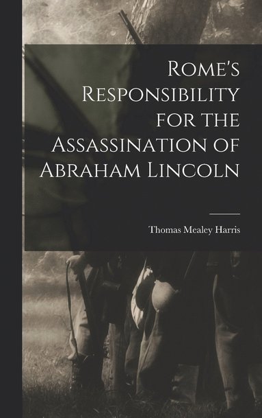 bokomslag Rome's Responsibility for the Assassination of Abraham Lincoln