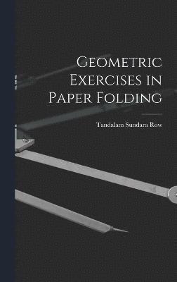 Tandalam Sundara Row - Geometric Exercises in Paper Folding, Inbunden