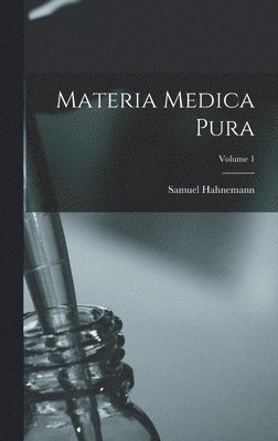 Samuel Hahnemann - Materia Medica Pura; Volume 1, Inbunden