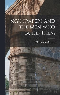 Skyscrapers and the men who Build Them 1