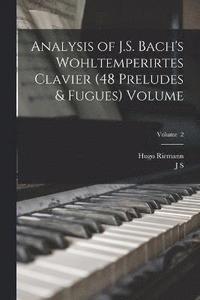 bokomslag Analysis of J.S. Bach's Wohltemperirtes Clavier (48 Preludes & Fugues) Volume; Volume 2