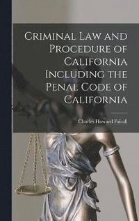 bokomslag Criminal Law and Procedure of California Including the Penal Code of California