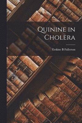Quinine in Cholera 1