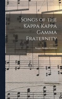 bokomslag Songs of the Kappa Kappa Gamma Fraternity