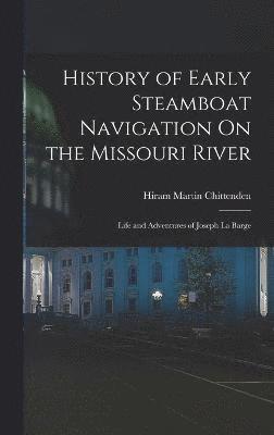 History of Early Steamboat Navigation On the Missouri River 1