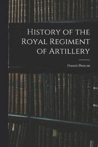 bokomslag History of the Royal Regiment of Artillery