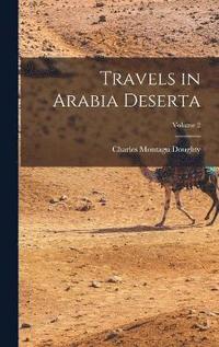 bokomslag Travels in Arabia Deserta; Volume 2