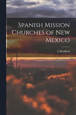 bokomslag Spanish Mission Churches of New Mexico