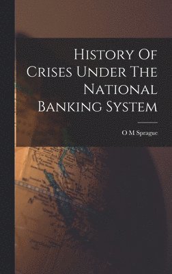 bokomslag History Of Crises Under The National Banking System