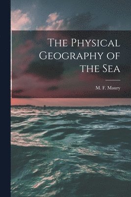 bokomslag Physical Geography of the Sea