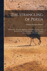 bokomslag The Strangling of Persia