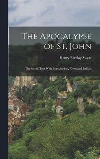 bokomslag The Apocalypse of St. John; the Greek Text With Introduction, Notes and Indices