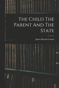 bokomslag The Child The Parent And The State