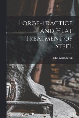 bokomslag Forge-practice and Heat Treatment of Steel