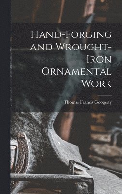 bokomslag Hand-Forging and Wrought-Iron Ornamental Work