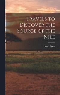 bokomslag Travels to Discover the Source of the Nile