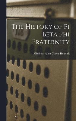 bokomslag The History of Pi Beta Phi Fraternity