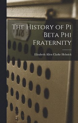 The History of Pi Beta Phi Fraternity 1