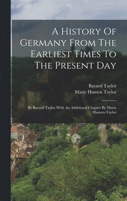 bokomslag A History Of Germany From The Earliest Times To The Present Day