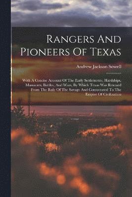 Rangers And Pioneers Of Texas 1