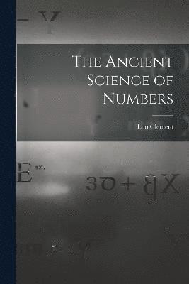 bokomslag The Ancient Science of Numbers