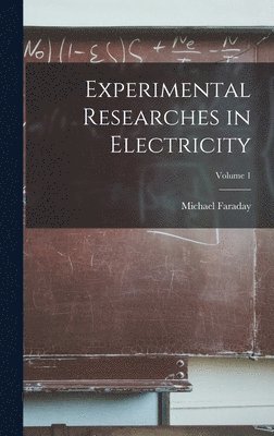 bokomslag Experimental Researches in Electricity; Volume 1