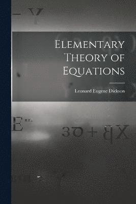 bokomslag Elementary Theory of Equations