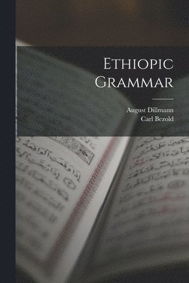 Carl Bezold, August Dillmann - Ethiopic Grammar, Häftad