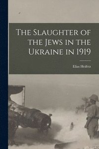 bokomslag Slaughter of the Jews in the Ukraine in 1919