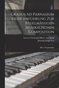 bokomslag Gradus Ad Parnassum Oder Anfhrung Zur Regelmigen Musikalischen Composition