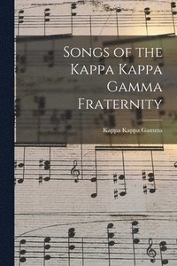 bokomslag Songs of the Kappa Kappa Gamma Fraternity