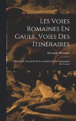 Les Voies Romaines En Gaule, Voies Des Itinraires 1