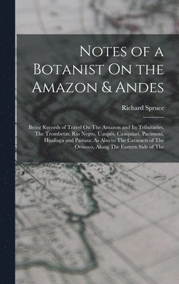 bokomslag Notes of a Botanist On the Amazon & Andes