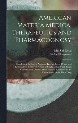 bokomslag American Materia Medica, Therapeutics and Pharmacognosy
