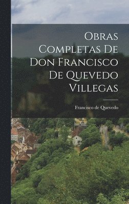 bokomslag Obras Completas de Don Francisco de Quevedo Villegas