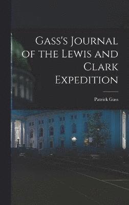 Gass's Journal of the Lewis and Clark Expedition 1