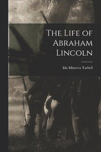 bokomslag The Life of Abraham Lincoln