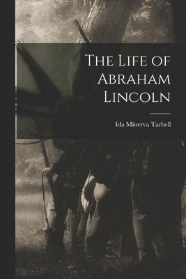 The Life of Abraham Lincoln 1