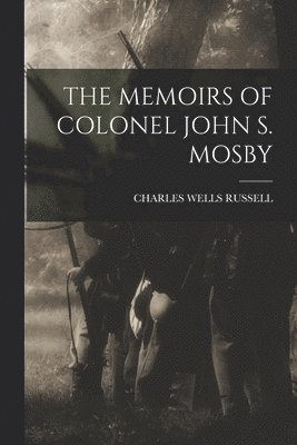 Charles Wells Russell, CHARLES WELLS RUSSELL - Memoirs of Colonel John S. Mosby, Häftad