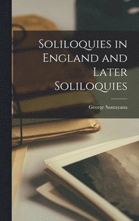 bokomslag Soliloquies in England and Later Soliloquies