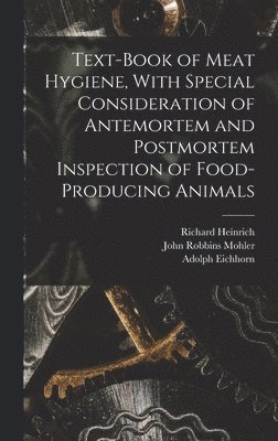 bokomslag Text-book of Meat Hygiene, With Special Consideration of Antemortem and Postmortem Inspection of Food-producing Animals