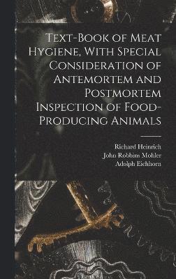 Text-book of Meat Hygiene, With Special Consideration of Antemortem and Postmortem Inspection of Food-producing Animals 1