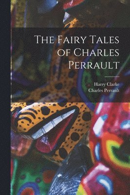 bokomslag The Fairy Tales of Charles Perrault