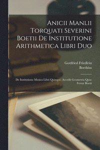 bokomslag Anicii Manlii Torquati Severini Boetii De Institutione Arithmetica Libri Duo